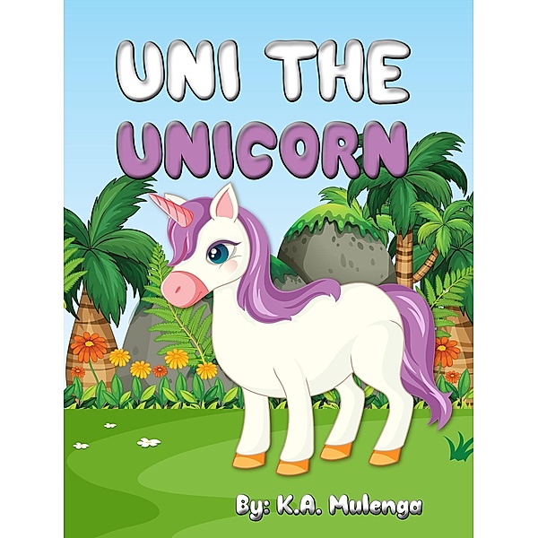 Uni the Unicorn, K. A. Mulenga