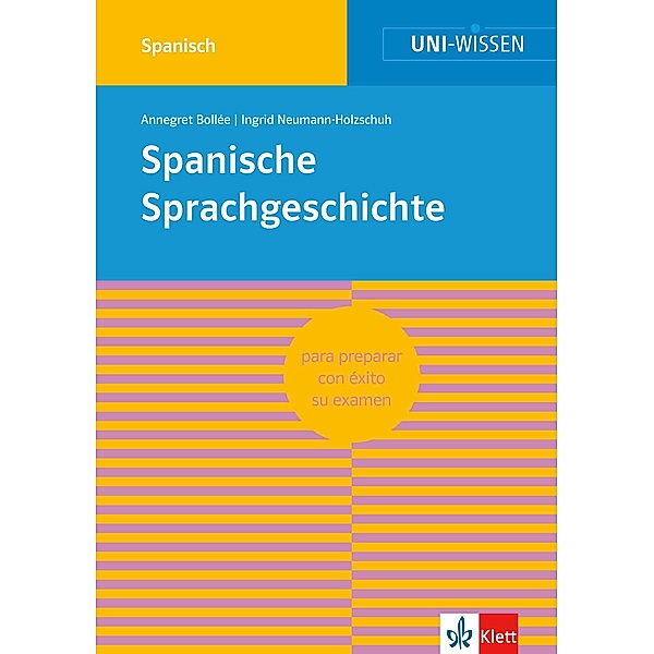 Uni-Wissen Spanische Sprachgeschichte / Uni-Wissen Bd.3, Annegret Bollée, Ingrid Neumann-Holzschuh