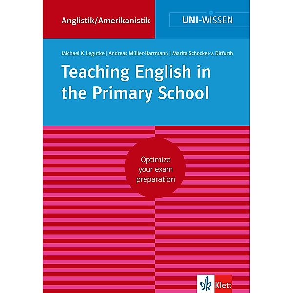 Uni-Wissen Teaching English in the Primary School / Uni-Wissen Bd.8, Michael K. Legutke, Andreas Müller-Hartmann, Marita Schocker-von Ditfurth