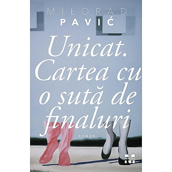 Unicat. Cartea cu o suta de finaluri / Literary Fiction, Milorad Pavic