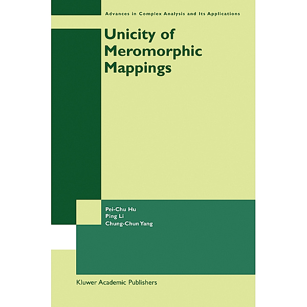 Unicity of Meromorphic Mappings, Pei-Chu Hu, Ping Li, Chung-Chun Yang