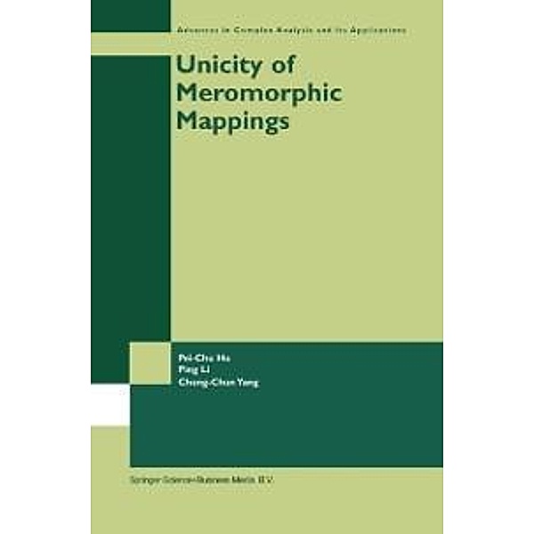 Unicity of Meromorphic Mappings / Advances in Complex Analysis and Its Applications Bd.1, Pei-Chu Hu, Ping Li, Chung-Chun Yang