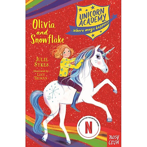 Unicorn Academy: Olivia and Snowflake / Unicorn Academy: Where Magic Happens Bd.6, Julie Sykes