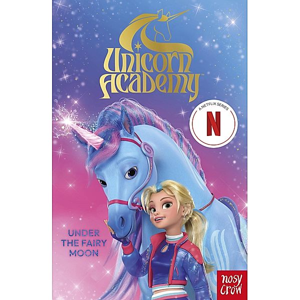 Unicorn Academy: Under the Fairy Moon / Unicorn Academy: Where Magic Happens Bd.22, Nosy Crow Ltd