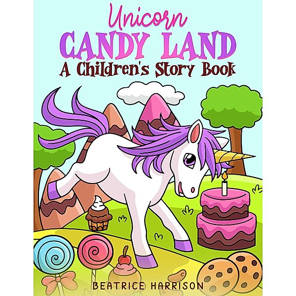 Unicorn Candy Land: A Children's Story Book, Beatrice Harrison