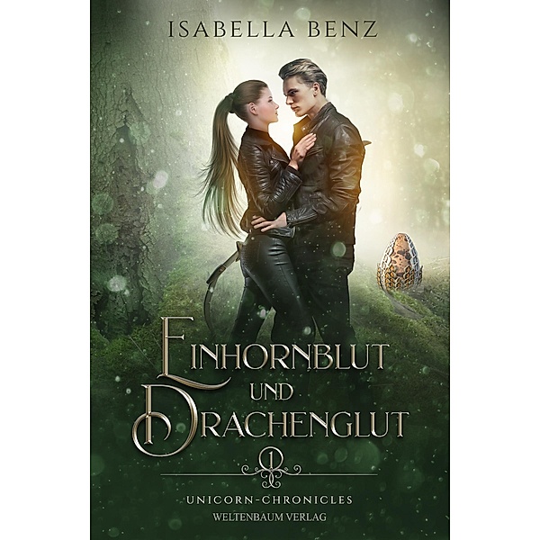 Unicorn Chronicles - Einhornblut und Drachenglut / Unicorn Chronicles Bd.1, Isabella Benz