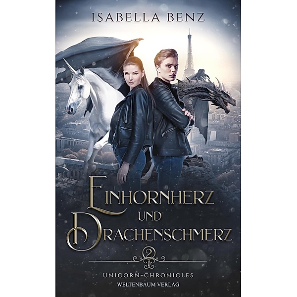 Unicorn Chronicles - Einhornherz und Drachenschmerz, Isabella Benz