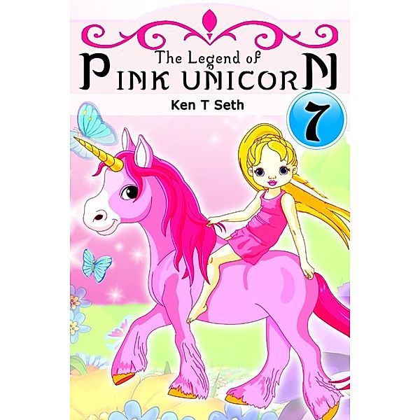 Unicorn Dream : Kids Fantasy Books: The Legend of The Pink Unicorn (Unicorn Dream : Kids Fantasy Books, #7), Ken T Seth