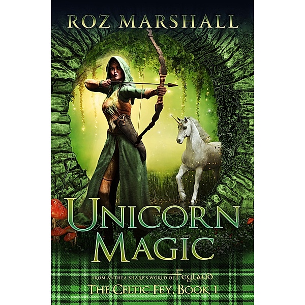 Unicorn Magic (The Celtic Fey, #1) / The Celtic Fey, Roz Marshall