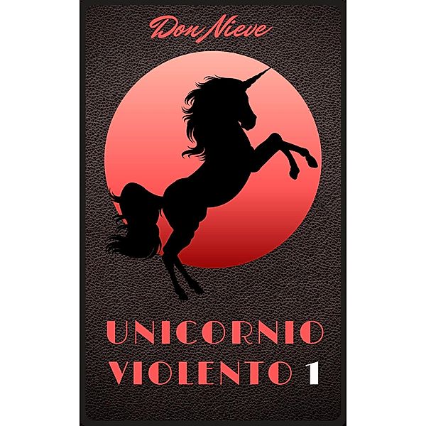 Unicornio Violento 1 / Unicornio Violento, Don Nieve