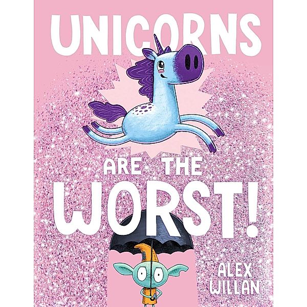 Unicorns Are the Worst!, Alex Willan