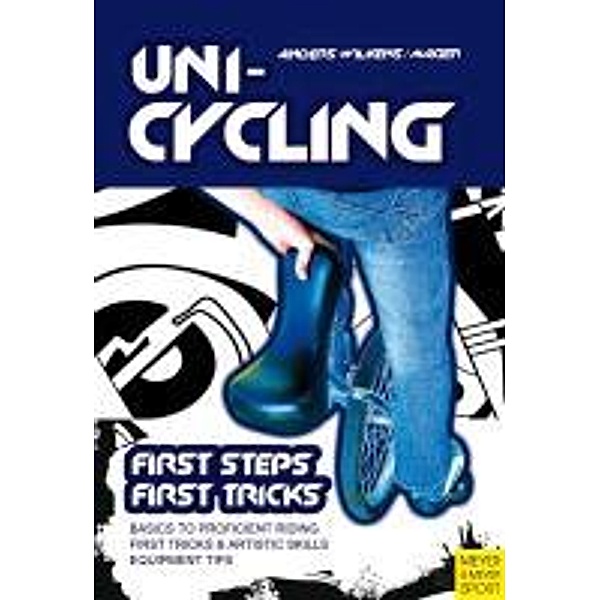 Unicycling - First Steps, First Tricks, Andreas Anders-Wilkens, Robert Mager