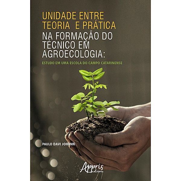 Unidade entre Teoria e Prática na Formação do Técnico em Agroecologia, Paulo Davi Johann