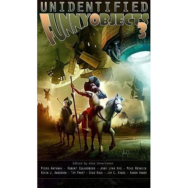 Unidentified Funny Objects 3, Piers Anthony, James A. Miller, Jakob Drud, Caroline M. Yoachim, Nathaniel Lee, Josh Vogt, Matt Mikalatos, James Beamon, Sarah Pinsker, Camille Griep, Krystal Claxton, Robert Silverberg, Jeremy Butler, Tina Connolly, Oliver Buckram, Guy Anthony De Marco, Cat Rambo, Jody Lynn Nye, Mike Resnick, Kevin J. Anderson, Tim Pratt, Gini Koch, Jim C. Hines, Karen Haber