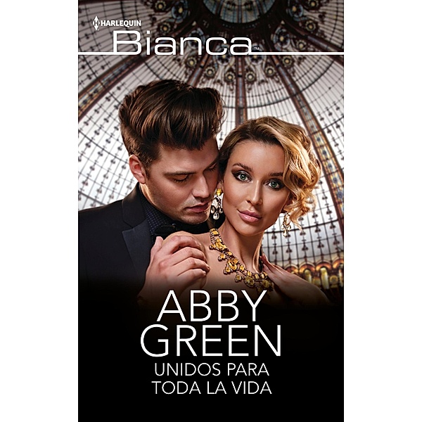Unidos para toda la vida / Bianca, Abby Green