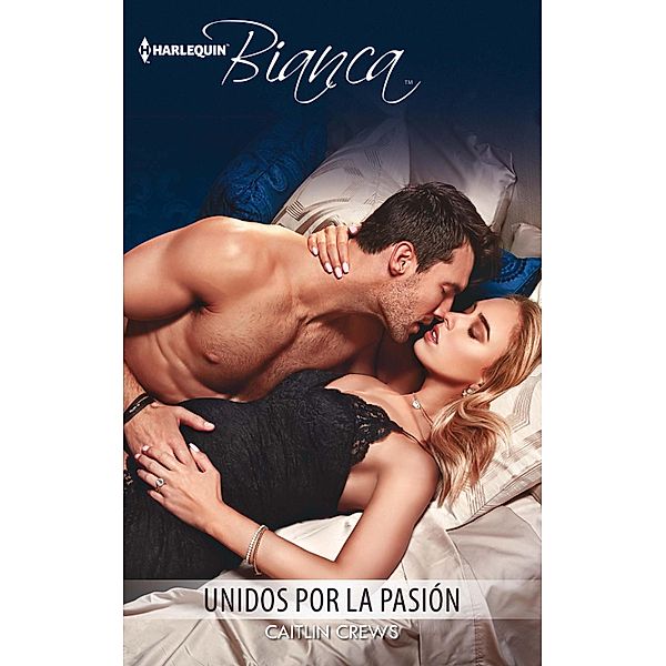 Unidos por la pasión / Bianca, Caitlin Crews