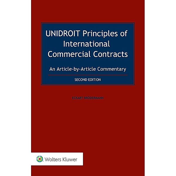 UNIDROIT Principles of International Commercial Contracts. An Article-by-Article Commentary, Eckart Brodermann