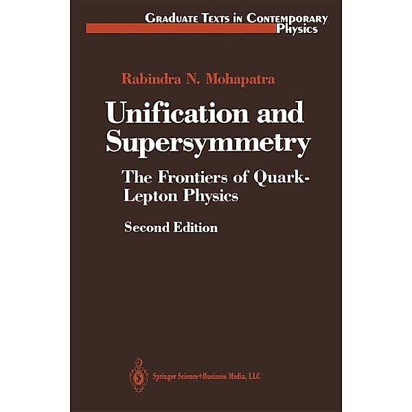 Unification and Supersymmetry / Graduate Texts in Contemporary Physics, Rabindra N. Mohapatra