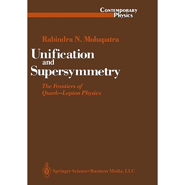 Unification and Supersymmetry / Graduate Texts in Contemporary Physics, Rabindra N. Mohapatra