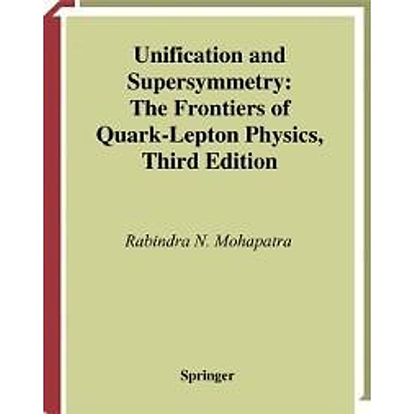 Unification and Supersymmetry / Graduate Texts in Contemporary Physics, Rabindra N. Mohapatra