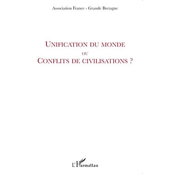 Unification du monde ou conflits de civilisations ? / Harmattan, Jean-Marie Le Breton Jean-Marie Le Breton