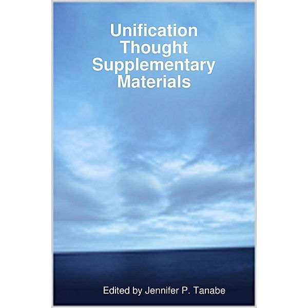 Unification Thought Supplementary Materials, Jennifer P. Tanabe