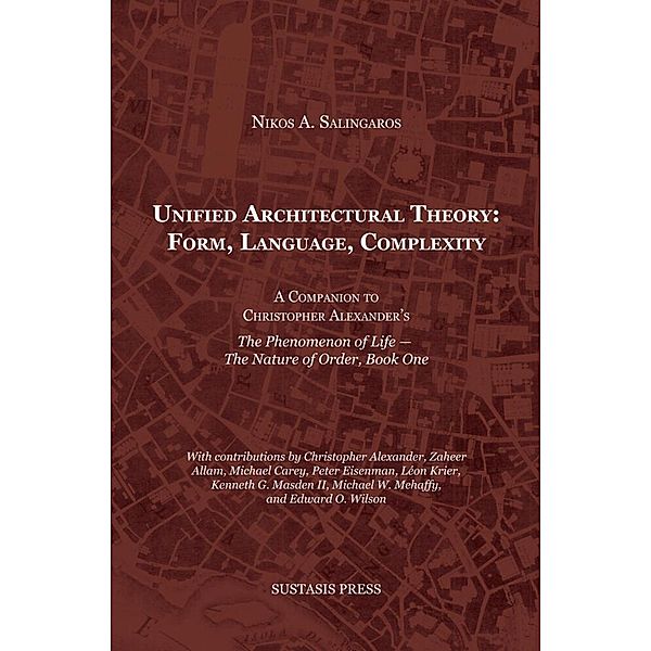 Unified Architectural Theory: Form, Language, Complexity, Nikos A. Salingaros