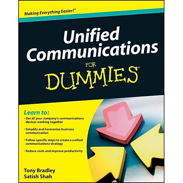 Unified Communications For Dummies, Tony Bradley, Satish Shah