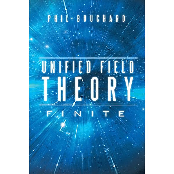 Unified Field Theory, Phil Bouchard