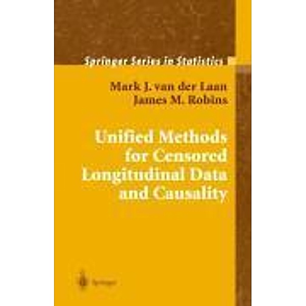 Unified Methods for Censored Longitudinal Data and Causality, Mark J. van der Laan, James M Robins