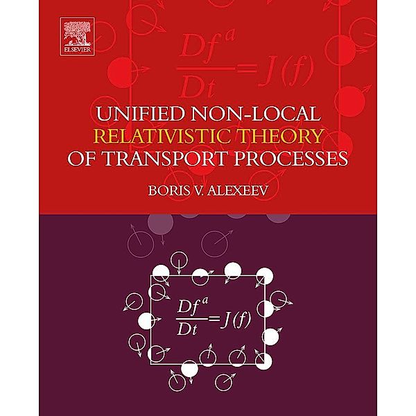 Unified Non-Local Relativistic Theory of Transport Processes, Boris V. Alexeev