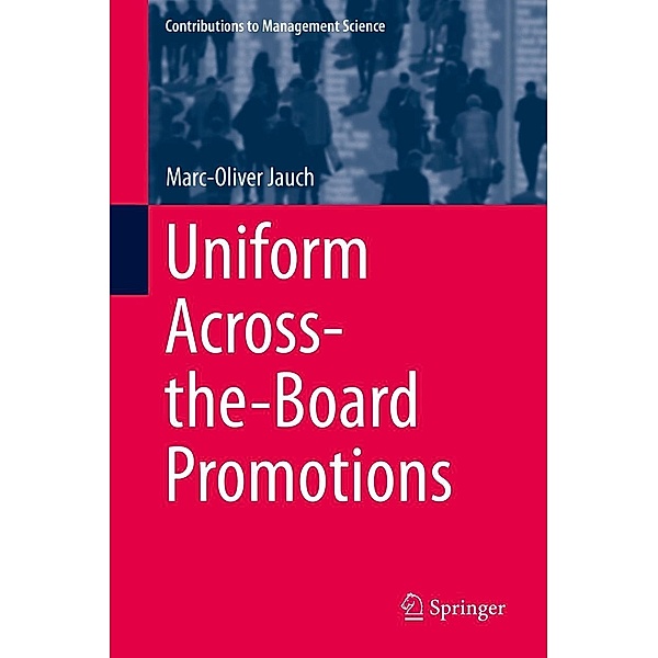 Uniform Across-the-Board Promotions / Contributions to Management Science, Marc-Oliver Jauch