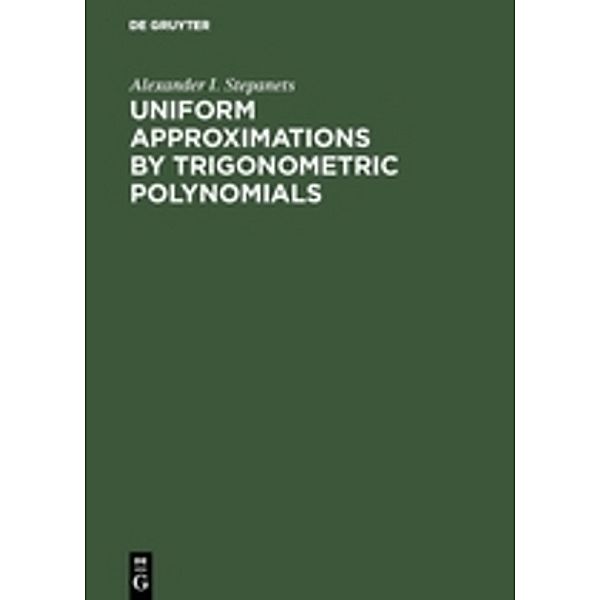 Uniform Approximations by Trigonometric Polynomials, Alexander I. Stepanets