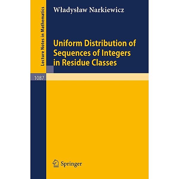 Uniform Distribution of Sequences of Integers in Residue Classes / Lecture Notes in Mathematics Bd.1087, W. Narkiewicz