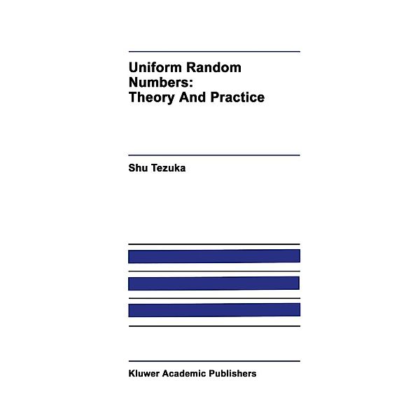 Uniform Random Numbers / The Springer International Series in Engineering and Computer Science Bd.315, Shu Tezuka