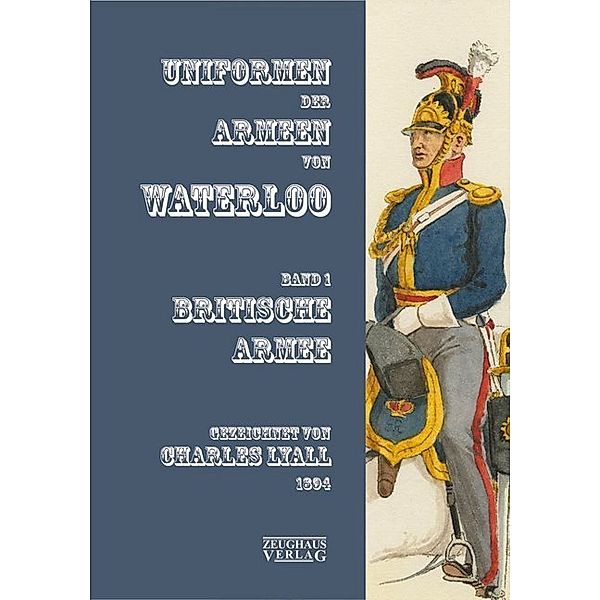 Uniformen der Armeen von Waterloo.Bd.1