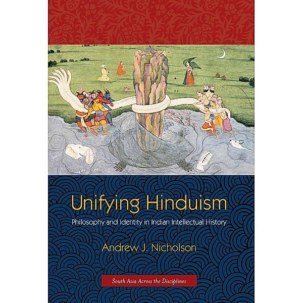 Unifying Hinduism / South Asia Across the Disciplines, Andrew Nicholson