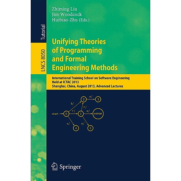 Unifying Theories of Programming and Formal Engineering Methods / Lecture Notes in Computer Science Bd.8050