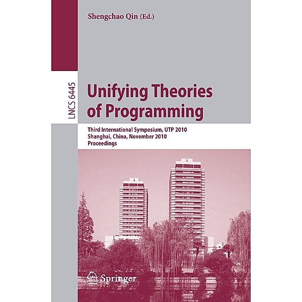 Unifying Theories of Programming / Lecture Notes in Computer Science Bd.6445