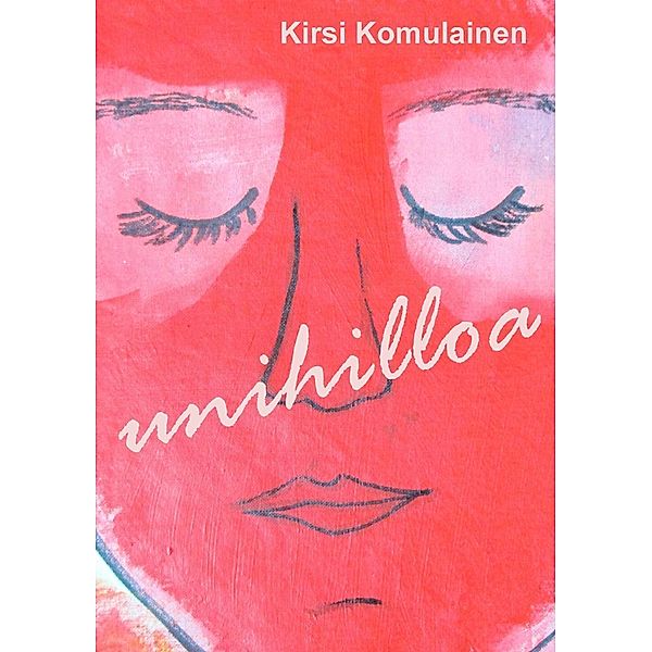 Unihilloa, Kirsi Komulainen