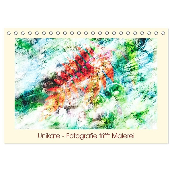 Unikate - Fotografie trifft Malerei (Tischkalender 2024 DIN A5 quer), CALVENDO Monatskalender, Antje Trenka