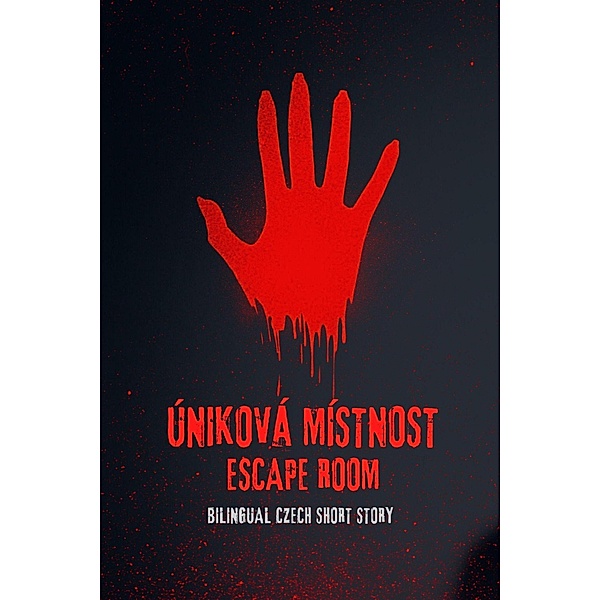 Úniková Místnost Escape Room : Bilingual Czech Short Story, Carina Conte