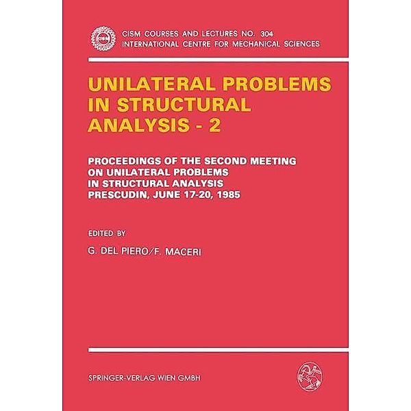 Unilateral Problems in Structural Analysis - 2 / CISM International Centre for Mechanical Sciences Bd.304