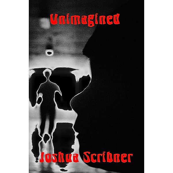 Unimagined / Joshua Scribner, Joshua Scribner