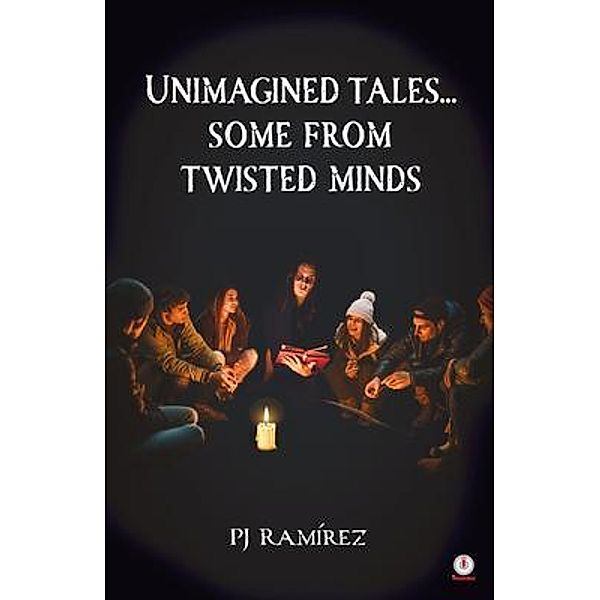 Unimagined Tales... Some From Twisted Minds, Pj Ramírez