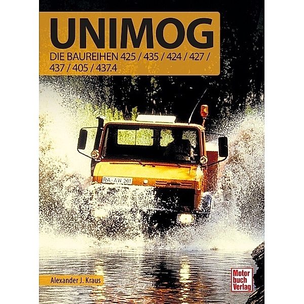 Unimog - Die Baureihen 425/435/424/427/437/405/437.4, Alexander J. Kraus