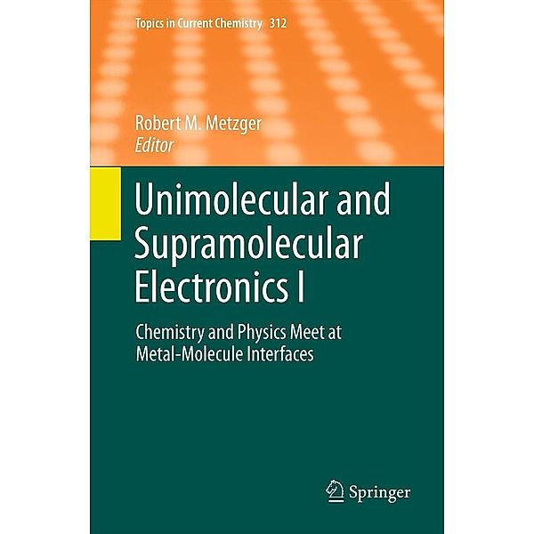 Unimolecular and Supramolecular Electronics I / Topics in Current Chemistry Bd.312