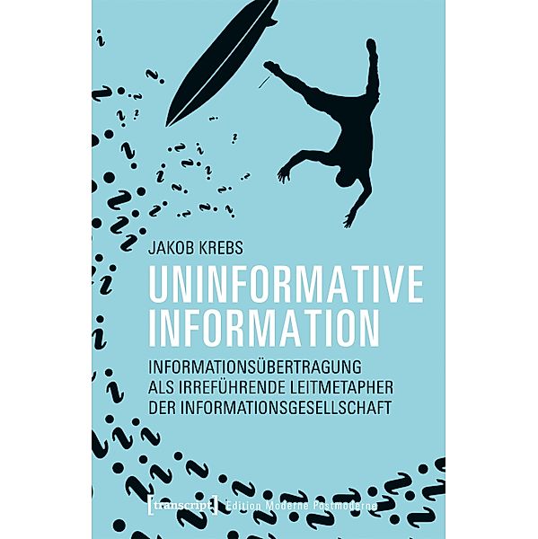 Uninformative Information / Edition Moderne Postmoderne, Jakob Krebs