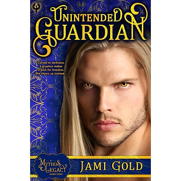 Unintended Guardian (Mythos Legacy) / Mythos Legacy, Jami Gold