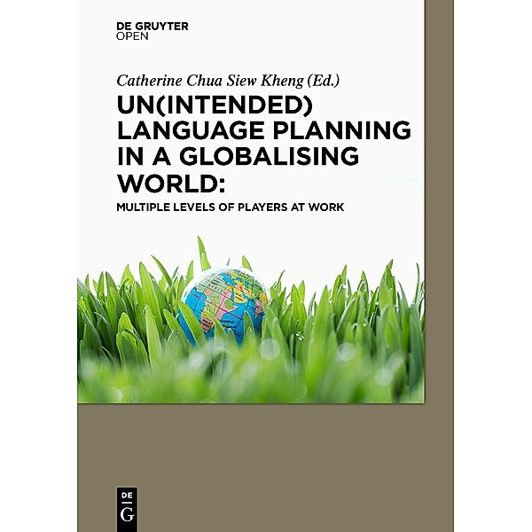 Un(intended) Language Planning in a Globalising World: Multiple Levels of Players at Work, Catherine CHUA Siew Kheng